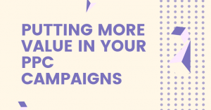 Putting More Value In Your PPC Campaigns