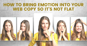 How To Bring Emotion Into Your Web Copy So It's Not Flat