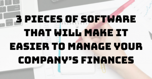 3 Pieces Of Software That Will Make It Easier To Manage Your Company’s Finances