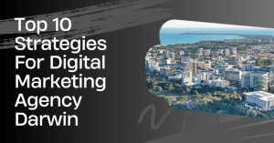 Top 10 Strategies For Digital Marketing Agency Darwin - Quinn Marketing Blog Post Image File