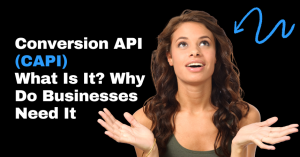 Conversion API (CAPI) What Is It Why Do Businesses Need It in 2024 - Quinn Marketing Blog Post Image File