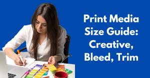 Print Media Size Guide - Quinn Marketing Blog Post Image File