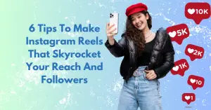 6 Tips To Make Instagram Reels That Skyrocket Your Reach And Followers - Blog Featured - Quinn Marketing Blog Post Image File