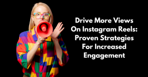 Drive More Views On Instagram Reels Proven Strategies For Increased Engagement - Blog Featured - Quinn Marketing Blog Post Image File (1)