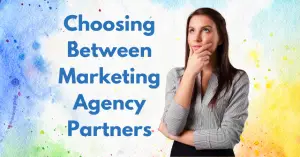 How To Choose Between Marketing Agency Partners - Blog Featured - Quinn Marketing Blog Post Image File (1)