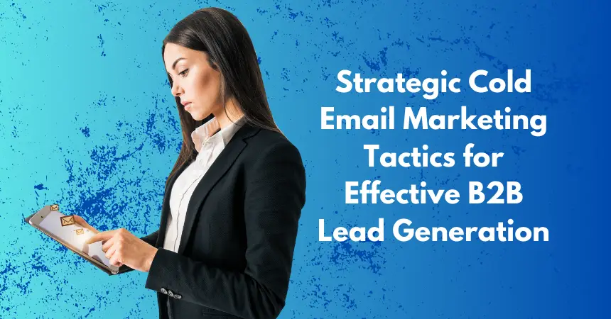 Strategic Cold Email Marketing Tactics for Effective B2B Lead Generation - - Quinn Marketing Strategic Cold Email Marketing Tactics for Effective B2B Lead Generation - Blog Featured - Quinn Marketing Blog Post Image File