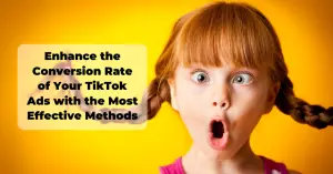Enhance the Conversion Rate of Your TikTok Ads with the Most Effective Methods - Blog Featured - Quinn Marketing Blog Post Image File
