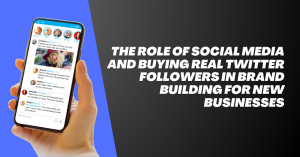 The Role of Social Media and Buying Real Twitter Followers in Brand Building for New Businesses - Blog Featured - Quinn Marketing Blog Post Image File