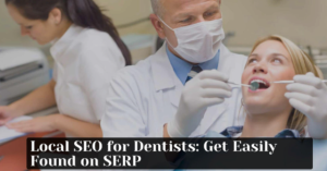 Local SEO for Dentists Get Easily Found on SERP - Blog Featured - Quinn Marketing Blog Post Image File