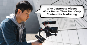 Why Corporate Videos Work Better Than Text-Only Content for Marketing - Blog Featured - Quinn Marketing Blog Post Image File (1)