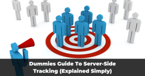 Dummies Guide To Server-Side Tracking (Explained Simply) - Blog Featured - Quinn Marketing Blog Post Image File
