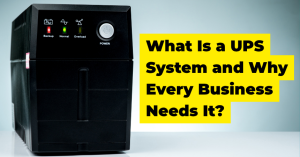 What Is a UPS System and Why Every Business Needs It - Blog Featured - Quinn Marketing Blog Post Image File