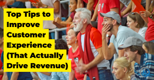 Top Tips to Improve Customer Experience (That Actually Drive Revenue) - Blog Featured - Quinn Marketing Blog Post Image File