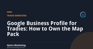 Google Business Profile for Tradies: How to Own the Map Pack