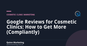 Google Reviews for Cosmetic Clinics: How to Get More (Compliantly)