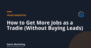 How to Get More Jobs as a Tradie (Without Buying Leads)