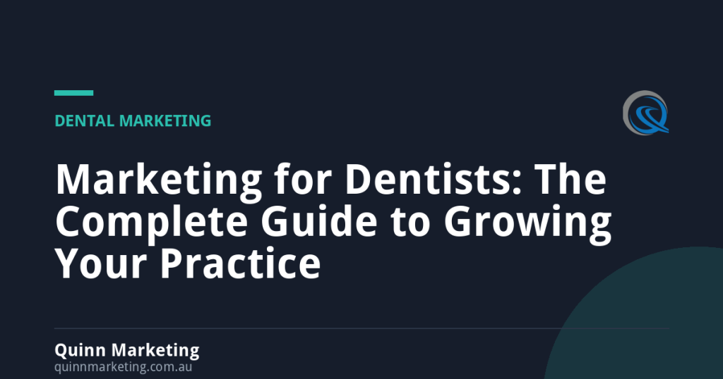 Marketing for Dentists: The Complete Guide to Growing Your Practice - - Quinn Marketing Marketing for Dentists: The Complete Guide to Growing Your Practice